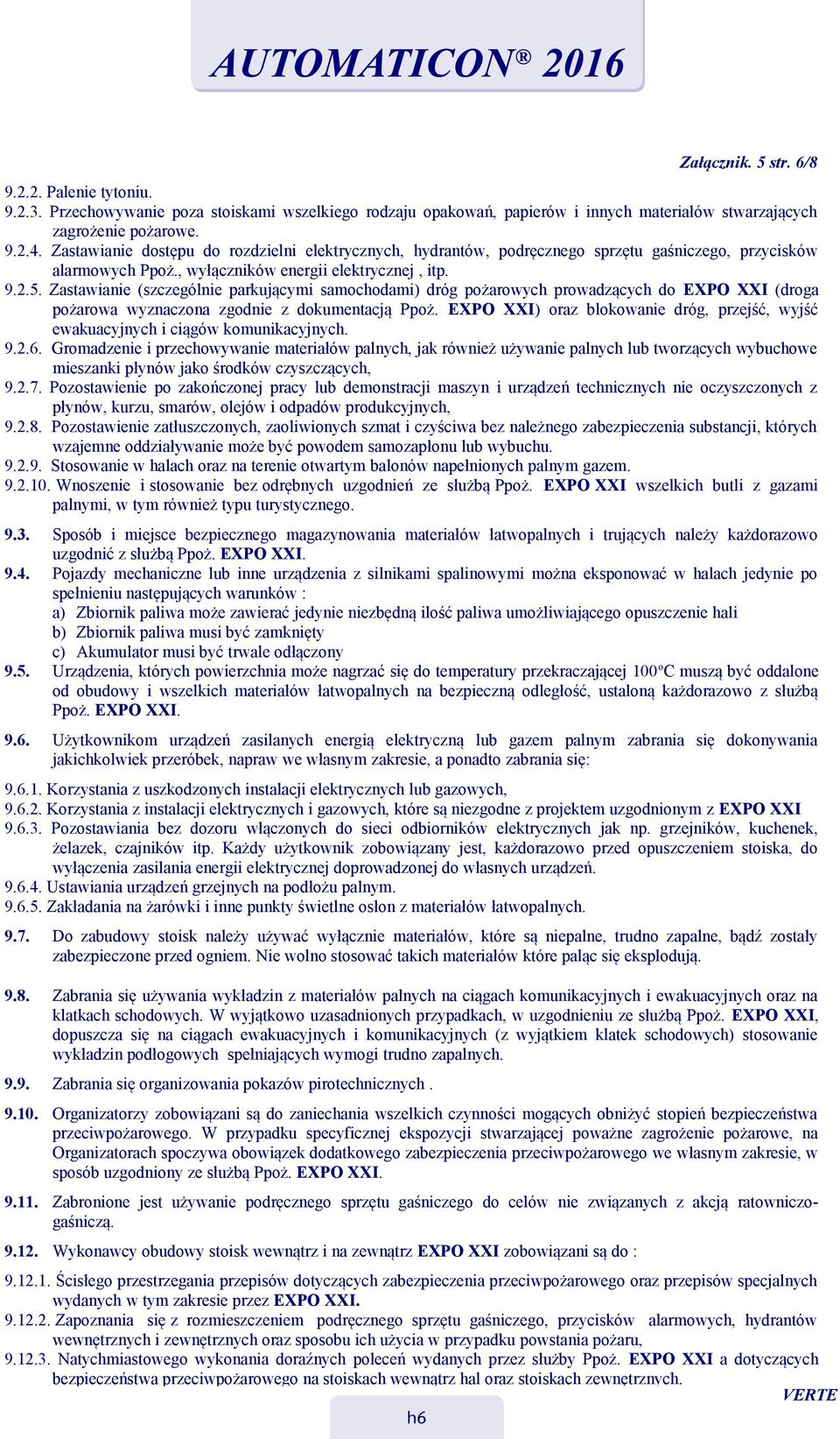 obiektu będzie czynna restauracja oraz punkty małej gastronomii. 9.2.4. Zastawianie dostępu do rozdzielni elektrycznych, hydrantów, podręcznego sprzętu gaśniczego, przycisków 5.