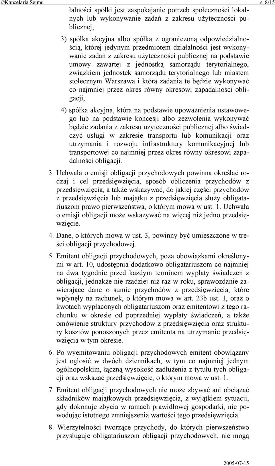 jedynym przedmiotem działalności jest wykonywanie zadań z zakresu użyteczności publicznej na podstawie umowy zawartej z jednostką samorządu terytorialnego, związkiem jednostek samorządu