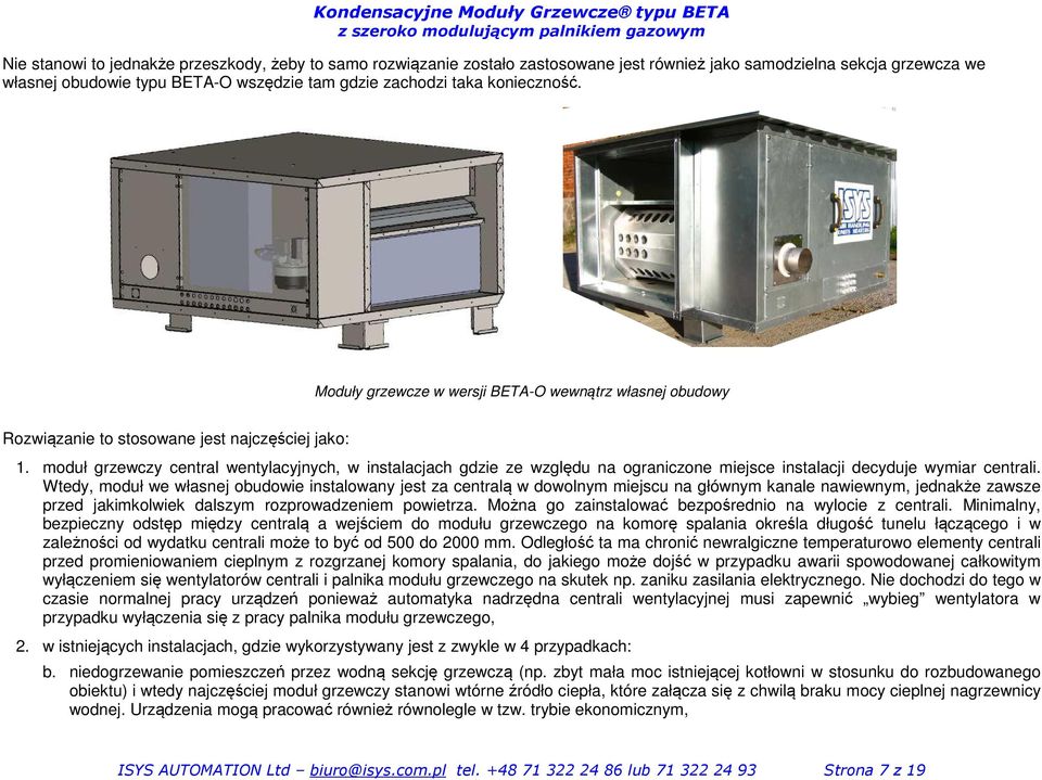 moduł grzewczy central wentylacyjnych, w instalacjach gdzie ze względu na ograniczone miejsce instalacji decyduje wymiar centrali.