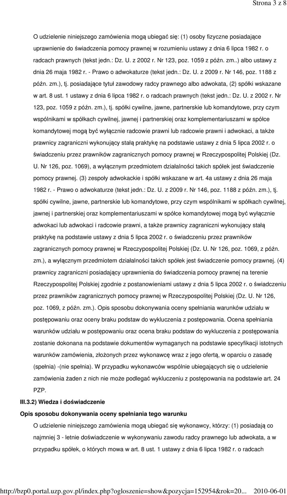 posiadające tytuł zawodowy radcy prawnego albo adwokata, (2) spółki wskazane w art. 8 ust. 1 ustawy z dnia 6 lipca 1982 r. o radcach prawnych (tekst jedn.: Dz. U. z 2002 r. Nr 123, poz. 1059 z późn.