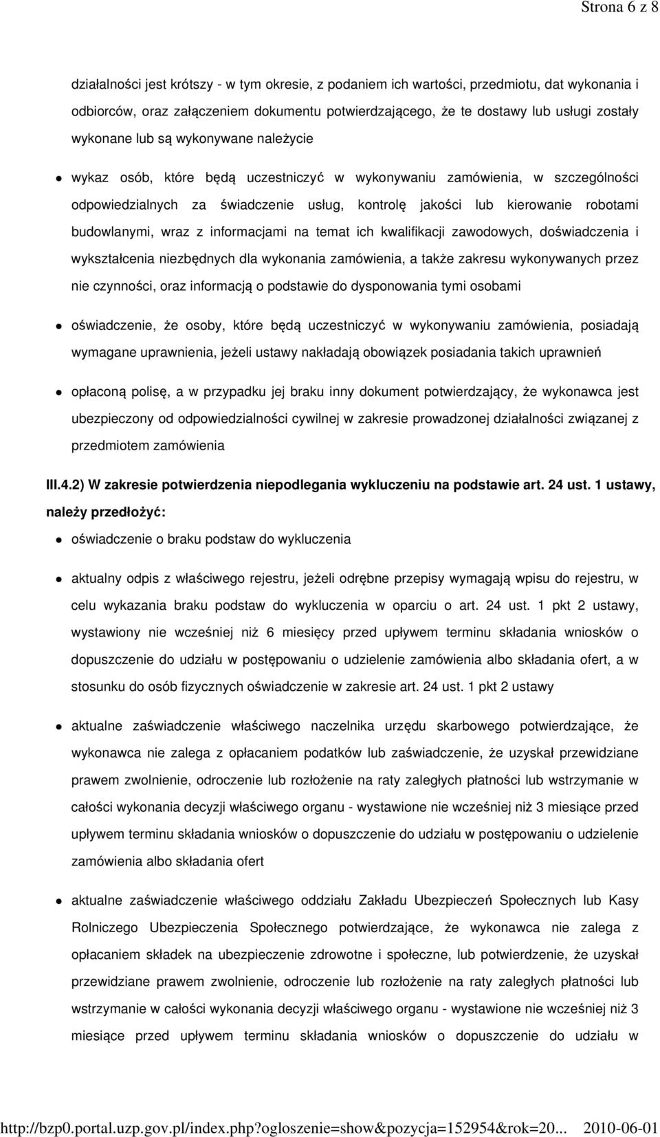 budowlanymi, wraz z informacjami na temat ich kwalifikacji zawodowych, doświadczenia i wykształcenia niezbędnych dla wykonania zamówienia, a także zakresu wykonywanych przez nie czynności, oraz