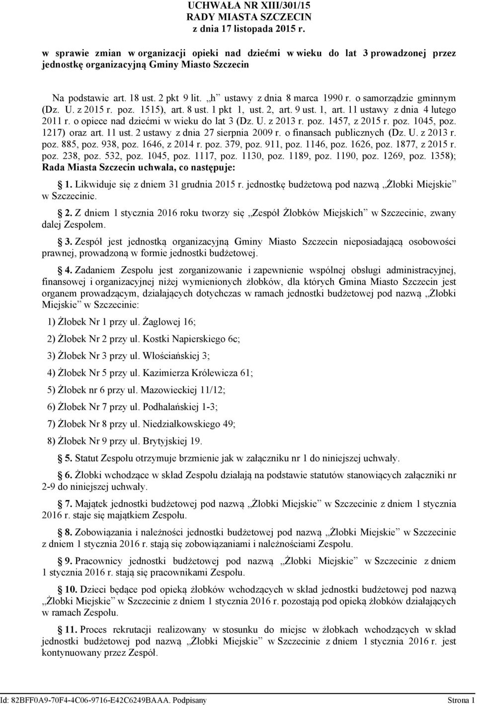 o samorządzie gminnym (Dz. U. z 2015 r. poz. 1515), art. 8 ust. 1 pkt 1, ust. 2, art. 9 ust. 1, art. 11 ustawy z dnia 4 lutego 2011 r. o opiece nad dziećmi w wieku do lat 3 (Dz. U. z 2013 r. poz. 1457, z 2015 r.