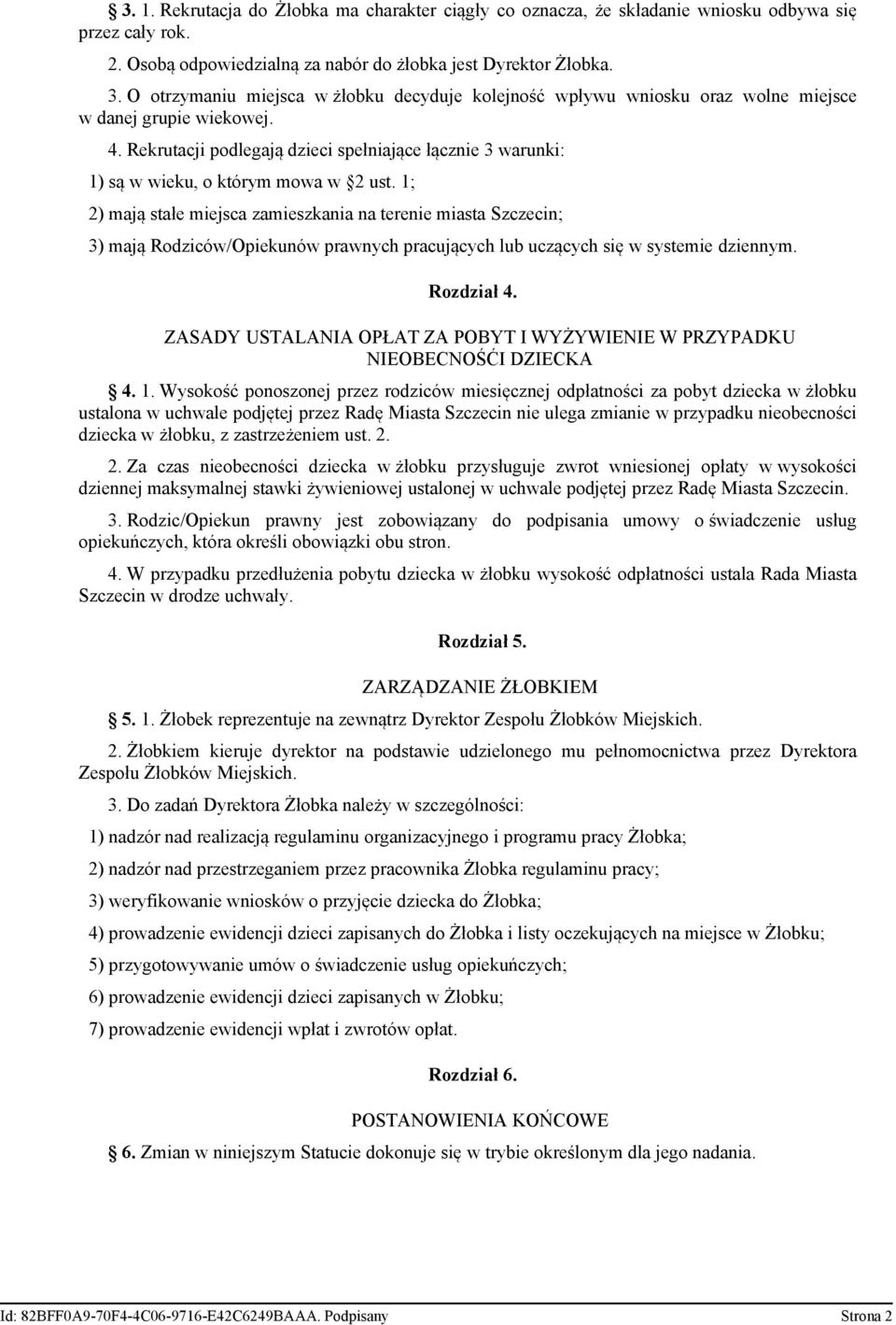 Rekrutacji podlegają dzieci spełniające łącznie 3 warunki: 1) są w wieku, o którym mowa w 2 ust.