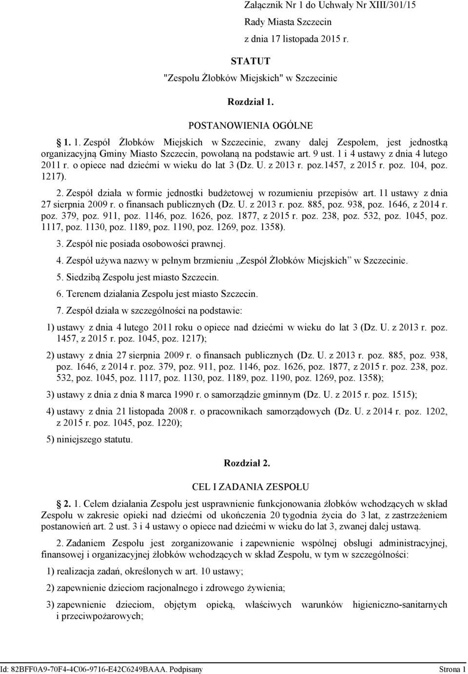 11 ustawy z dnia 27 sierpnia 2009 r. o finansach publicznych (Dz. U. z 2013 r. poz. 885, poz. 938, poz. 1646, z 2014 r. poz. 379, poz. 911, poz. 1146, poz. 1626, poz. 1877, z 2015 r. poz. 238, poz.