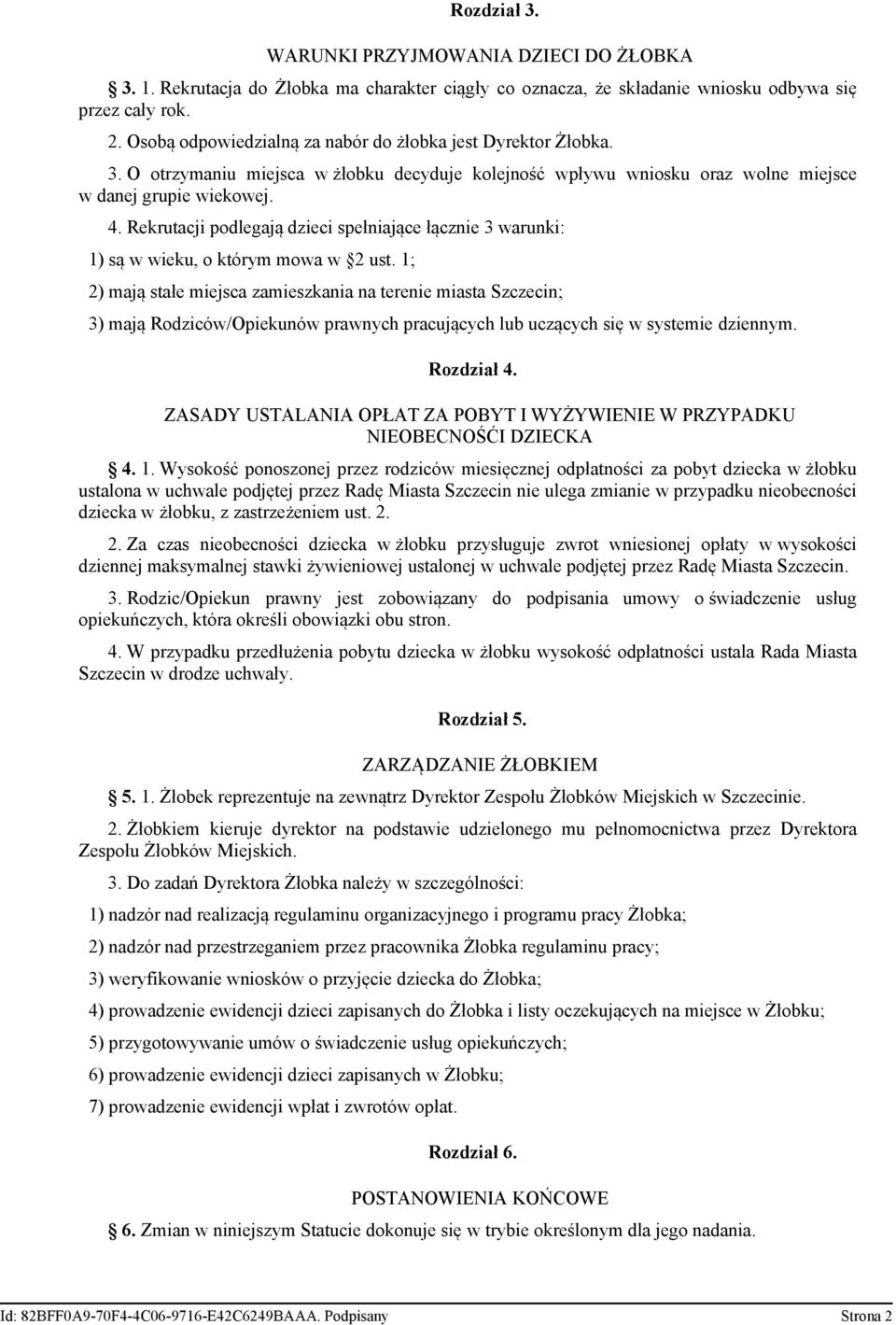 Rekrutacji podlegają dzieci spełniające łącznie 3 warunki: 1) są w wieku, o którym mowa w 2 ust.