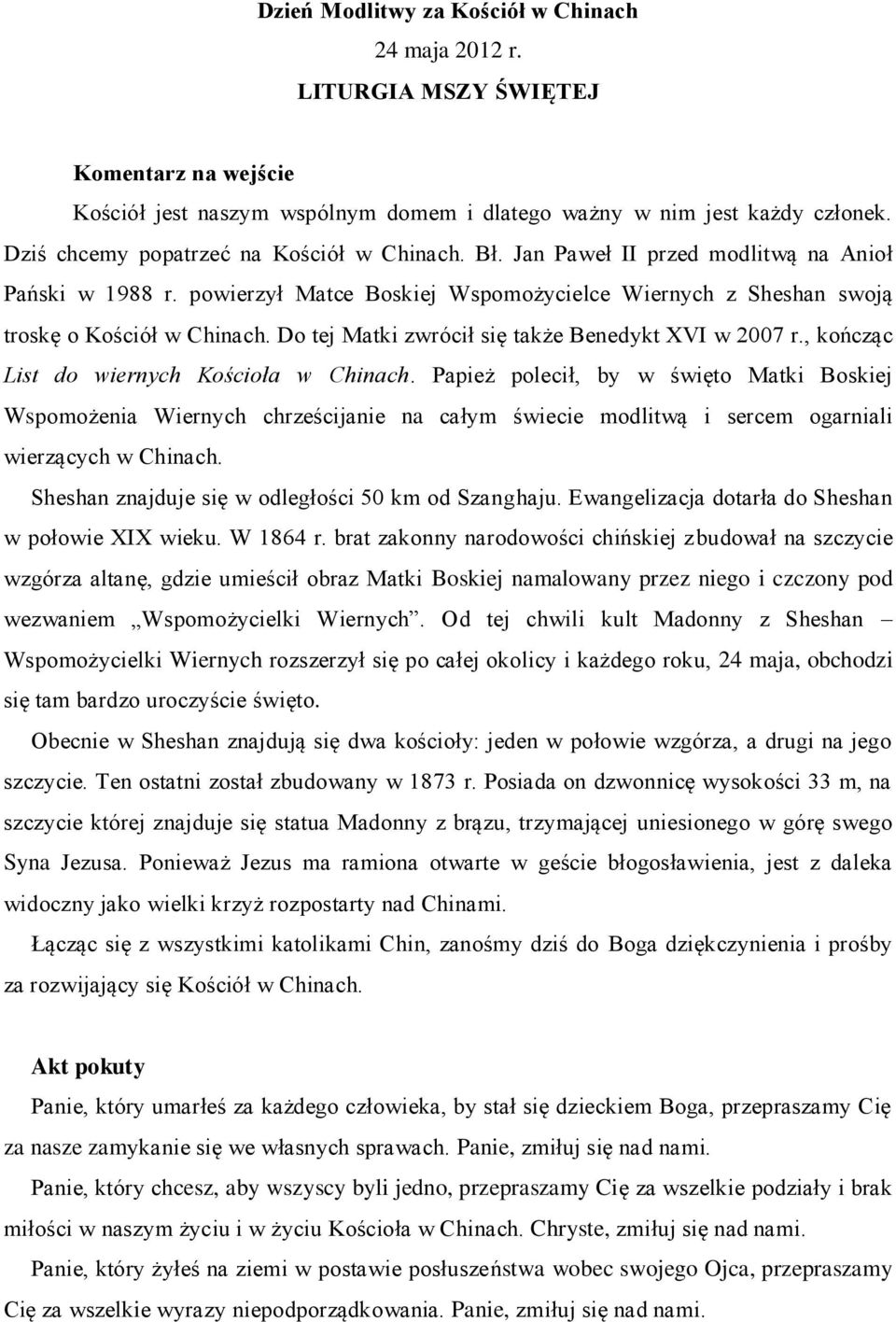 Do tej Matki zwrócił się także Benedykt XVI w 2007 r., kończąc List do wiernych Kościoła w Chinach.