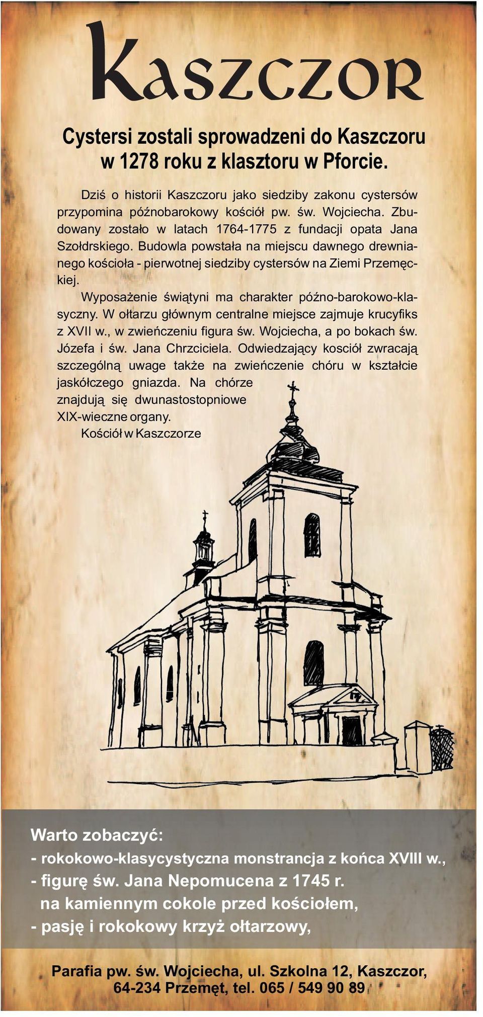 Wyposa enie œwi¹tyni ma charakter póÿno-barokowo-klasyczny. W o³tarzu g³ównym centralne miejsce zajmuje krucyfiks z XVII w., w zwieñczeniu figura œw. Wojciecha, a po bokach œw. Józefa i œw.