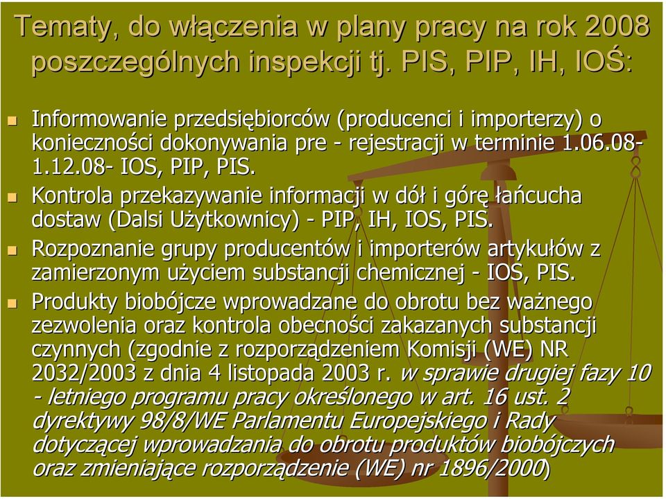 Kontrola przekazywanie informacji w dółd i góręg łańcucha dostaw (Dalsi Użytkownicy) U - PIP, IH, IOS, PIS.