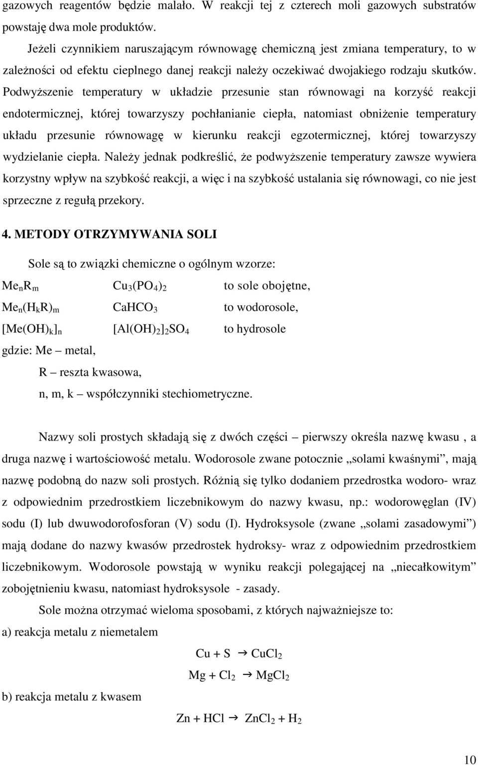 PodwyŜszenie temperatury w układzie przesunie stan równowagi na korzyść reakji endotermiznej, której towarzyszy pohłanianie iepła, natomiast obniŝenie temperatury układu przesunie równowagę w