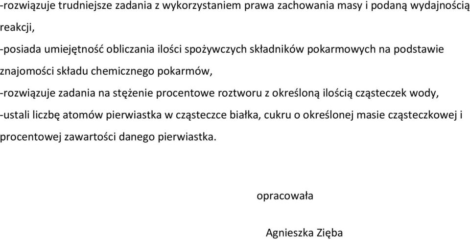 -rozwiązuje zadania na stężenie procentowe roztworu z określoną ilością cząsteczek wody, -ustali liczbę atomów