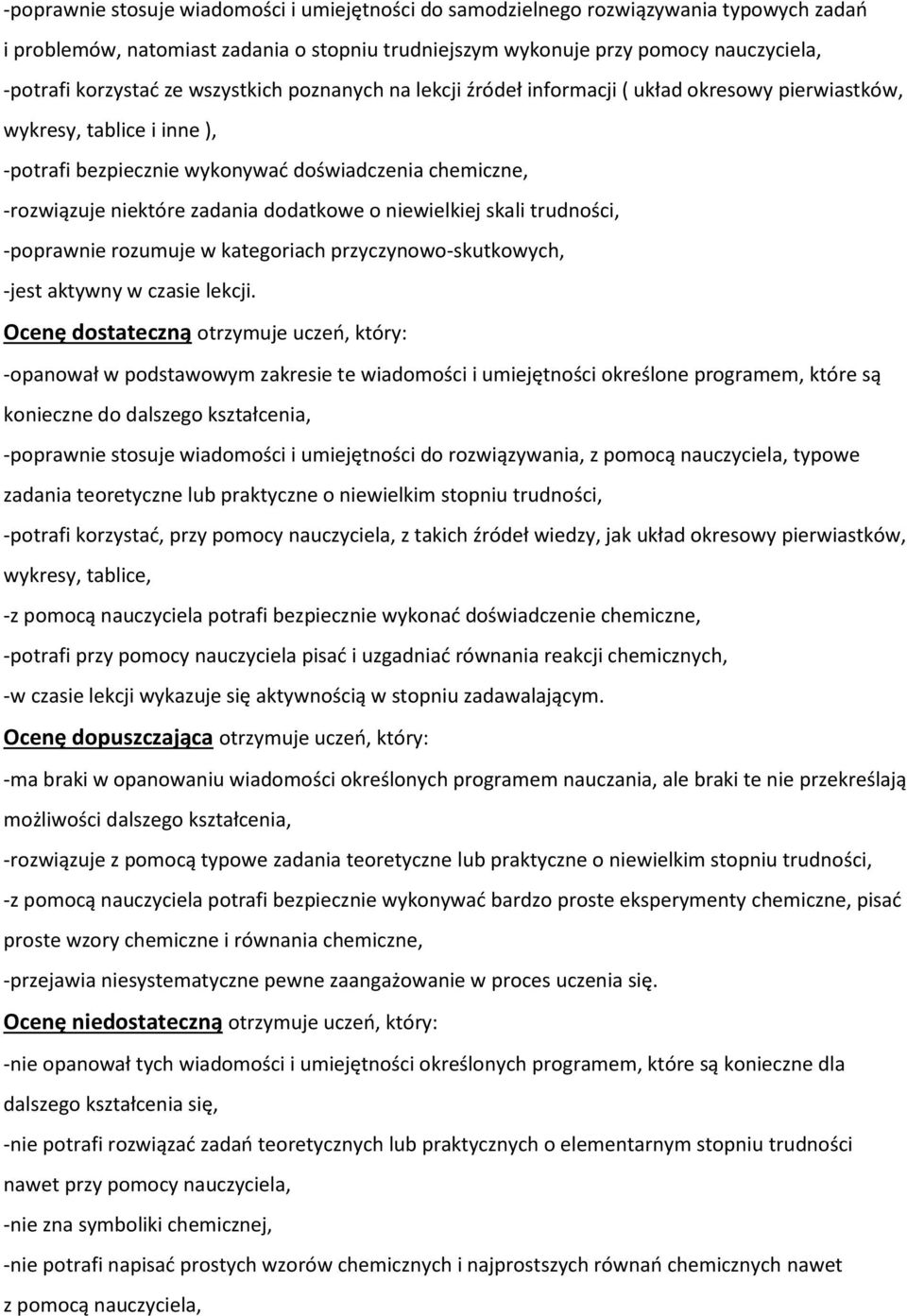 dodatkowe o niewielkiej skali trudności, -poprawnie rozumuje w kategoriach przyczynowo-skutkowych, -jest aktywny w czasie lekcji.