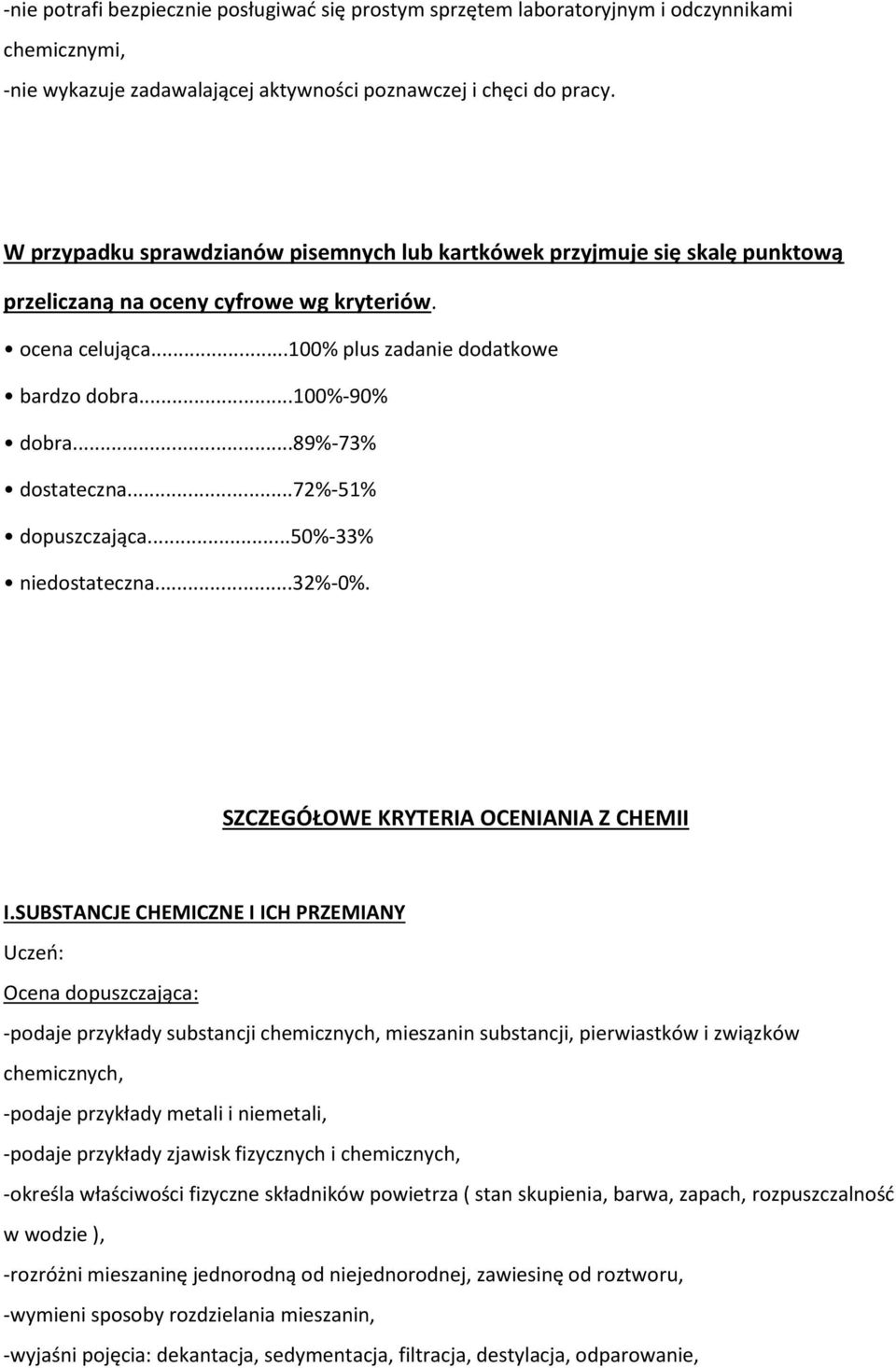 ..89%-73% dostateczna...72%-51% dopuszczająca...50%-33% niedostateczna...32%-0%. SZCZEGÓŁOWE KRYTERIA OCENIANIA Z CHEMII I.