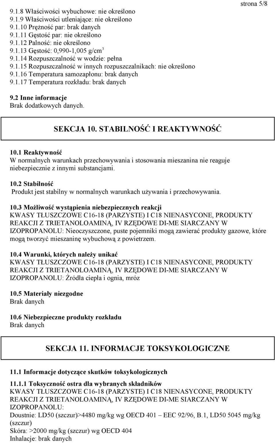 2 Inne informacje Brak dodatkowych danych. SEKCJA 10. STABILNOŚĆ I REAKTYWNOŚĆ 10.