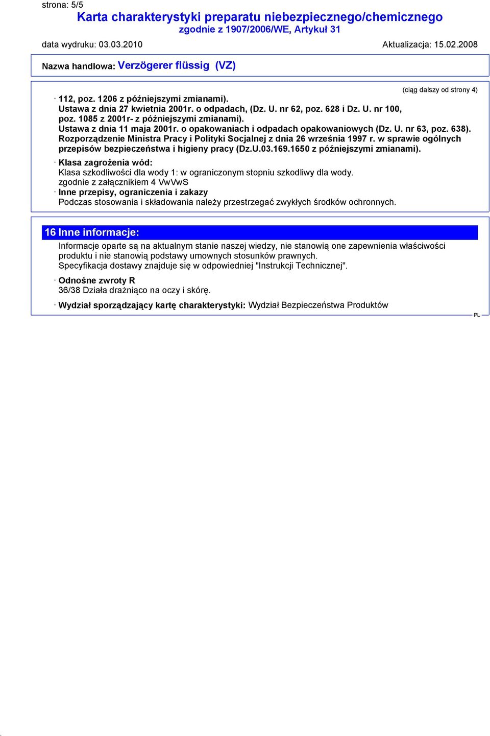 Rozporządzenie Ministra Pracy i Polityki Socjalnej z dnia 26 września 1997 r. w sprawie ogólnych przepisów bezpieczeństwa i higieny pracy (Dz.U.03.169.1650 z późniejszymi zmianami).