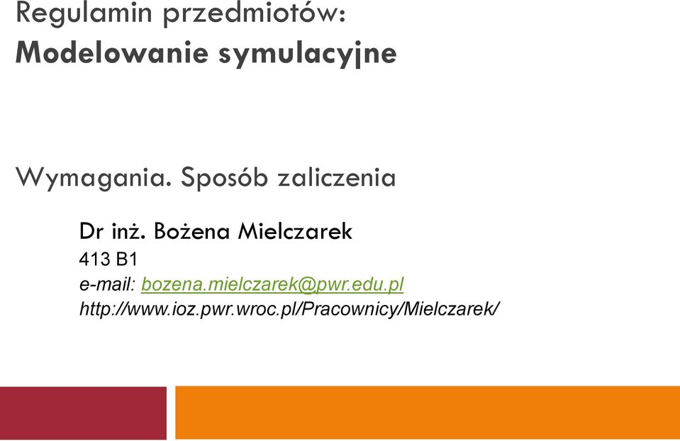 Bożena Mielczarek 413 B1 e-mail: bozena.