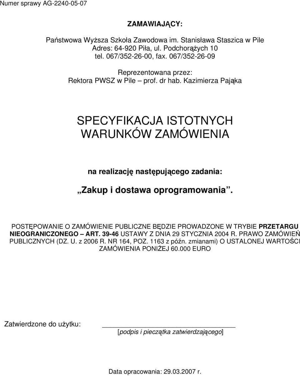 Kazimierza Pająka SPECYFIKACJA ISTOTNYCH WARUNKÓW ZAMÓWIENIA na realizację następującego zadania: Zakup i dostawa oprogramowania.