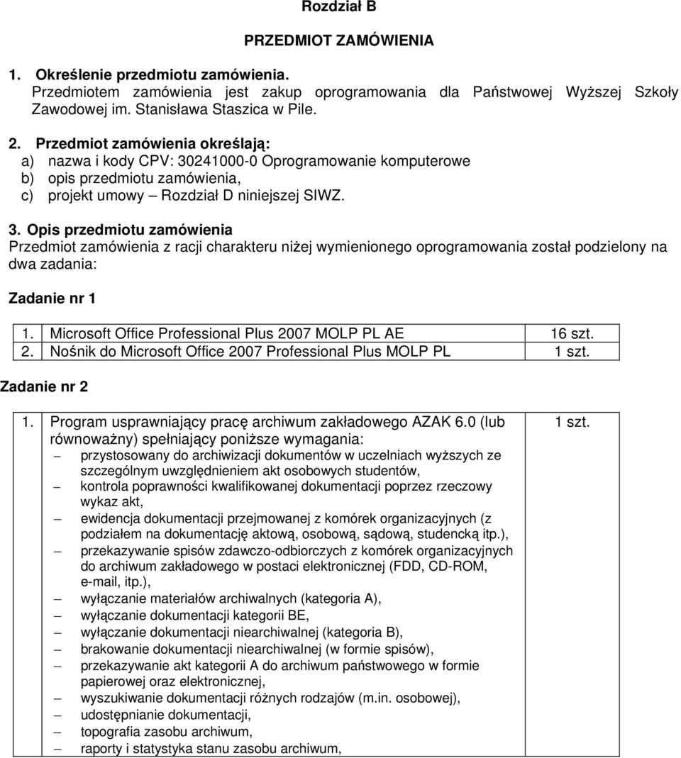 241000-0 Oprogramowanie komputerowe b) opis przedmiotu zamówienia, c) projekt umowy Rozdział D niniejszej SIWZ. 3.