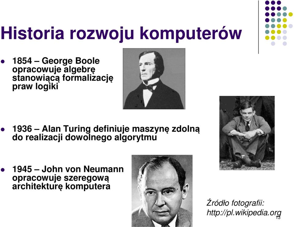zdolną do realizacji dowolnego algorytmu 1945 John von Neumann
