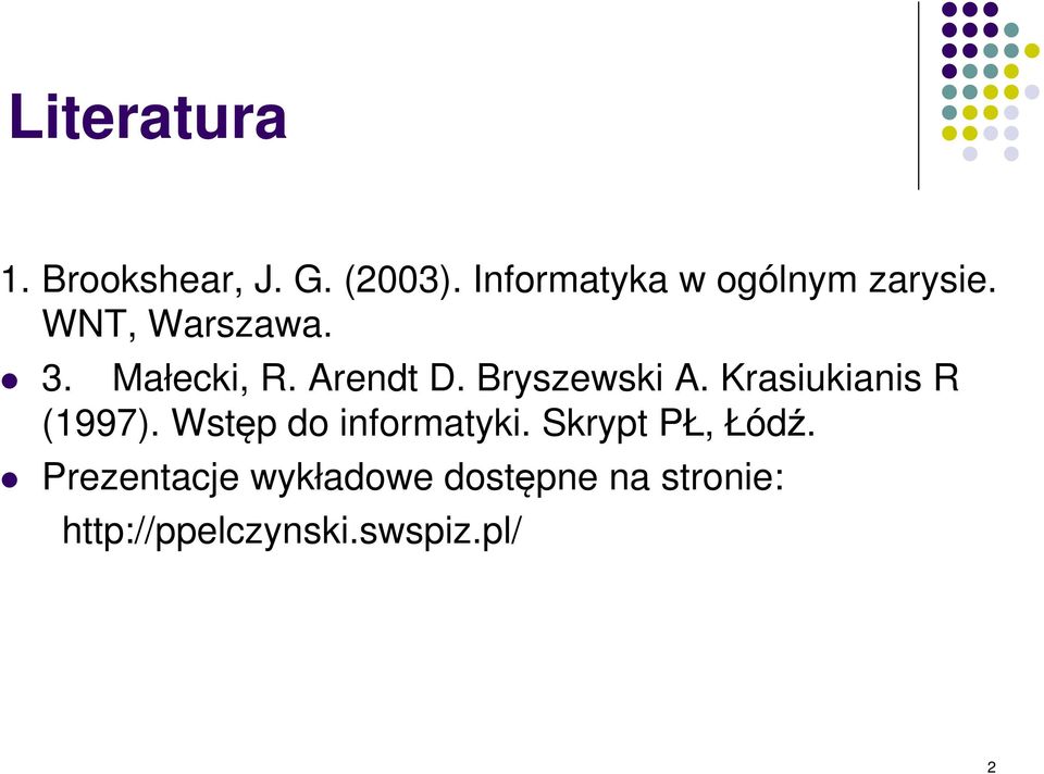 Arendt D. Bryszewski A. Krasiukianis R (1997).