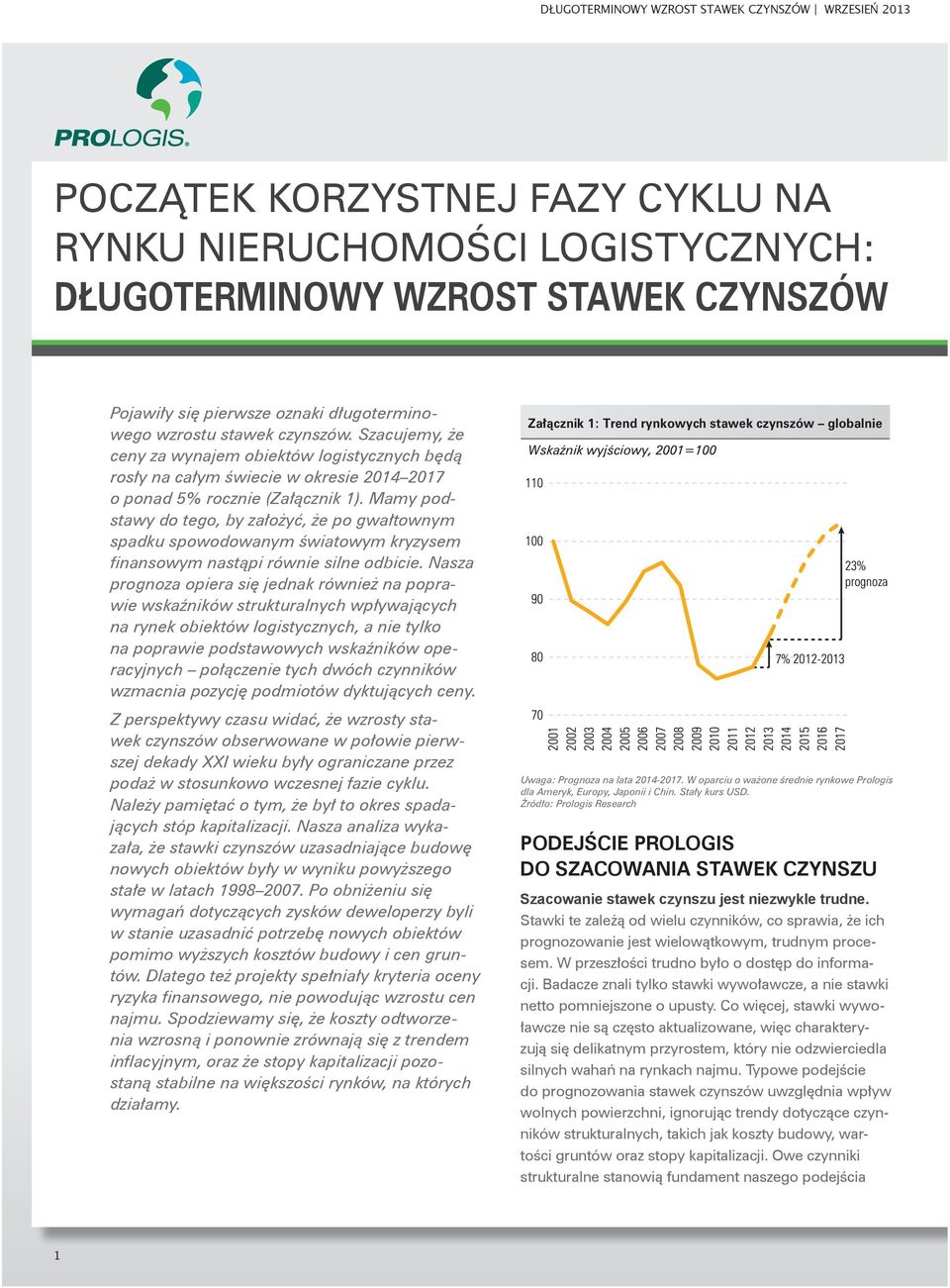 Mamy podstawy do tego, by założyć, że po gwałtownym spadku spowodowanym światowym kryzysem finansowym nastąpi równie silne odbicie.