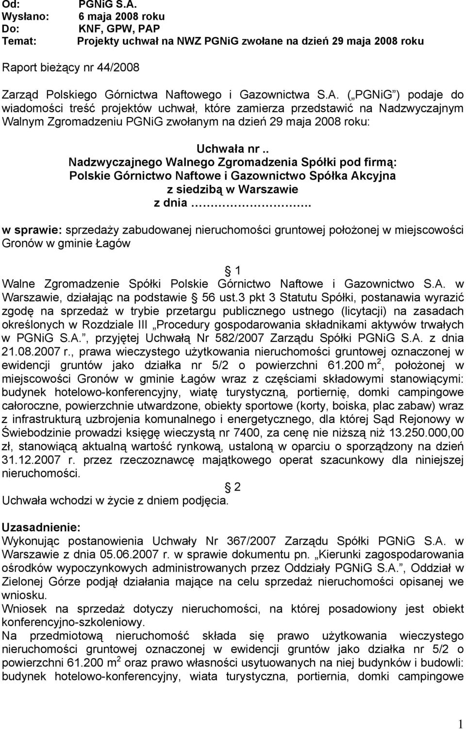 Projekty uchwał na NWZ PGNiG zwołane na dzień 29 maja 2008 roku Raport bieżący nr 44/2008 Zarząd Polskiego Górnictwa Naftowego i Gazownictwa S.A.