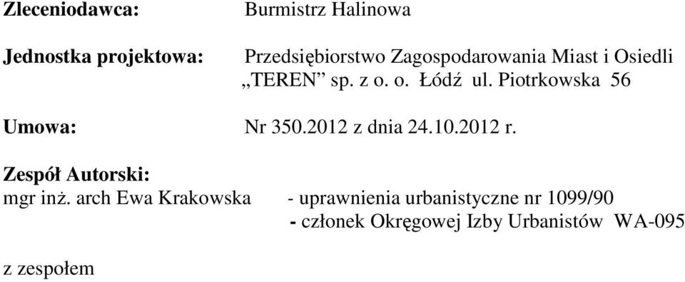 Piotrkowska 56 Umowa: Nr 350.2012 z dnia 24.10.2012 r. Zespół Autorski: mgr inż.