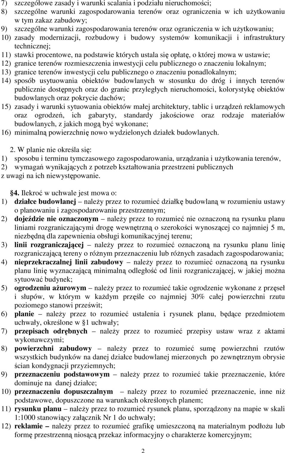 których ustala się opłatę, o której mowa w ustawie; 12) granice terenów rozmieszczenia inwestycji celu publicznego o znaczeniu lokalnym; 13) granice terenów inwestycji celu publicznego o znaczeniu