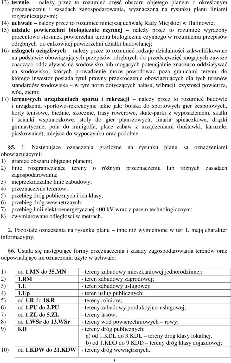 czynnego w rozumieniu przepisów odrębnych do całkowitej powierzchni działki budowlanej; 16) usługach uciążliwych należy przez to rozumieć rodzaje działalności zakwalifikowane na podstawie