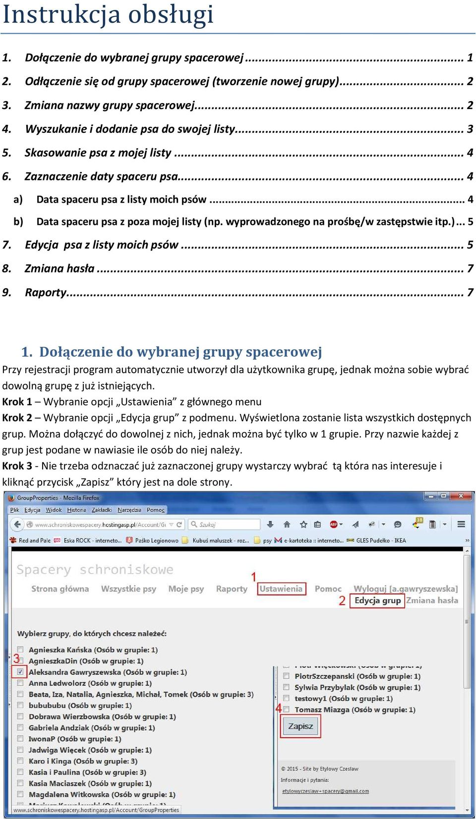 .. 4 b) Data spaceru psa z poza mojej listy (np. wyprowadzonego na prośbę/w zastępstwie itp.)... 5 7. Edycja psa z listy moich psów... 5 8. Zmiana hasła... 7 9. Raporty... 7 1.