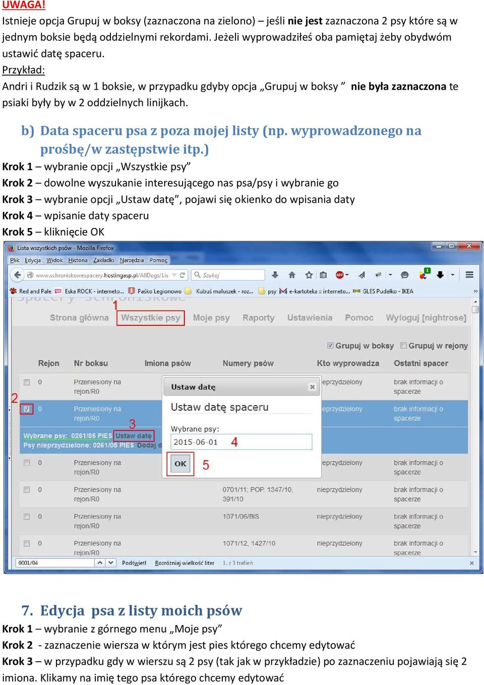 Przykład: Andri i Rudzik są w 1 boksie, w przypadku gdyby opcja Grupuj w boksy nie była zaznaczona te psiaki były by w 2 oddzielnych linijkach. b) Data spaceru psa z poza mojej listy (np.