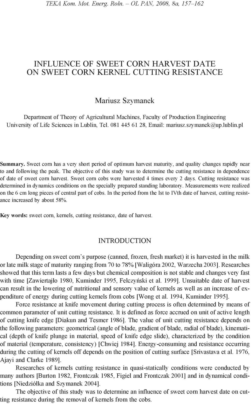 Engineering University of Life Sciences in Lublin, Tel. 081 445 61 28, Email: mariusz.szymanek@up.lublin.pl Summary.