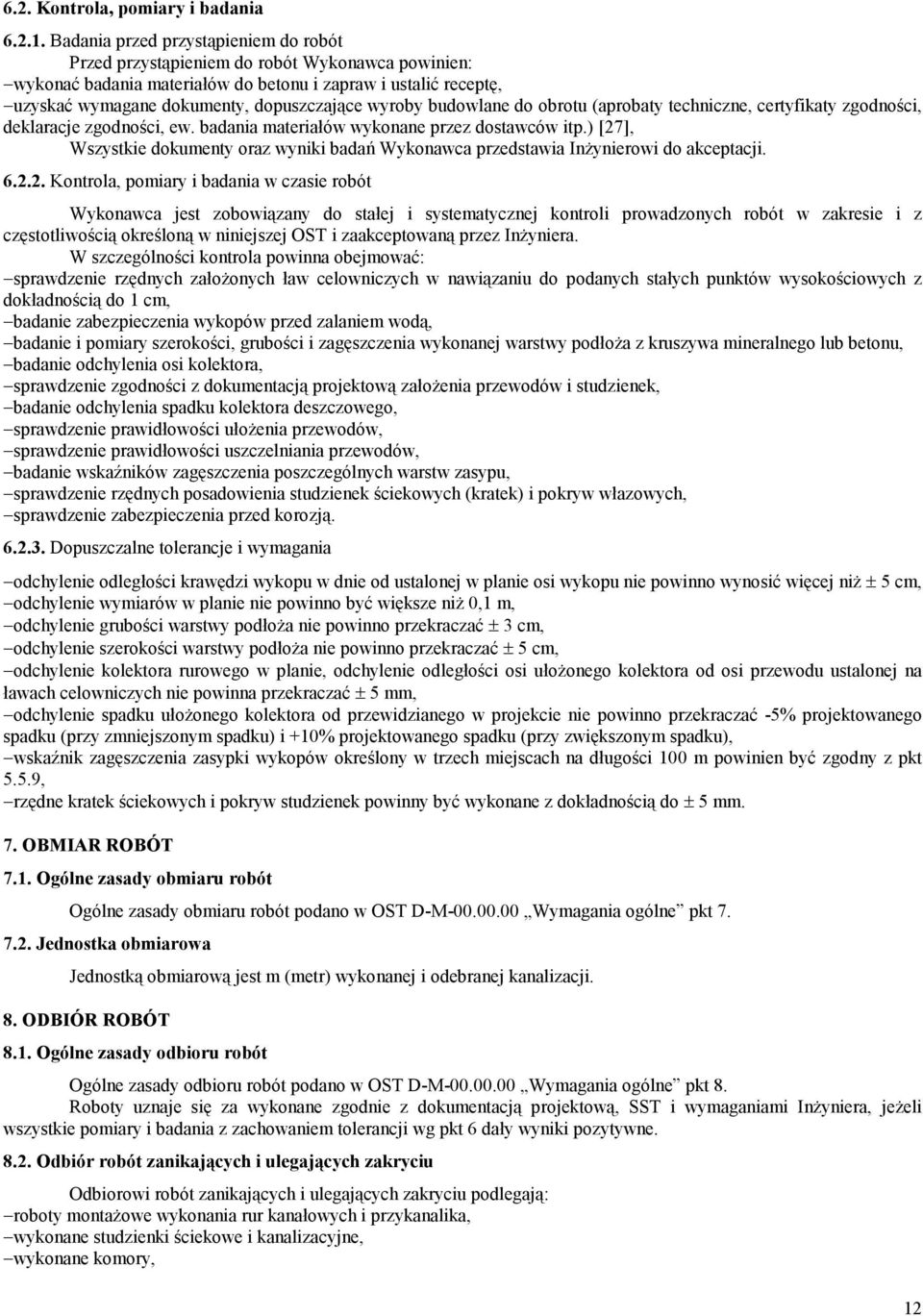 wyroby budowlane do obrotu (aprobaty techniczne, certyfikaty zgodności, deklaracje zgodności, ew. badania materiałów wykonane przez dostawców itp.