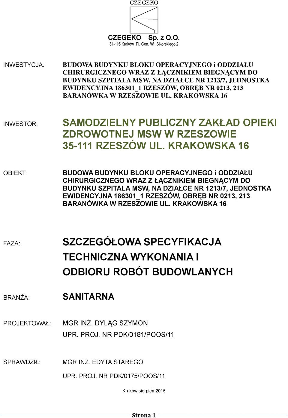 RZESZÓW, OBRĘB NR 0213, 213 BARANÓWKA W RZESZOWIE UL. KRAKOWSKA 16 INWESTOR: SAMODZIELNY PUBLICZNY ZAKŁAD OPIEKI ZDROWOTNEJ MSW W RZESZOWIE 35-111 RZESZÓW UL.