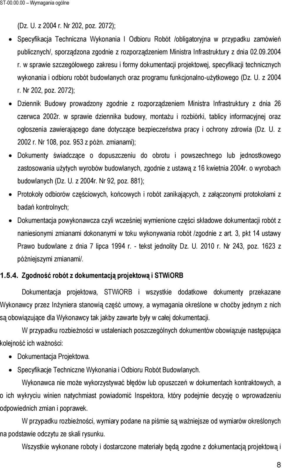 w sprawie szczegółowego zakresu i formy dokumentacji projektowej, specyfikacji technicznych wykonania i odbioru robót budowlanych oraz programu funkcjonalno-użytkowego (Dz. U. z 2004 r. Nr 202, poz.