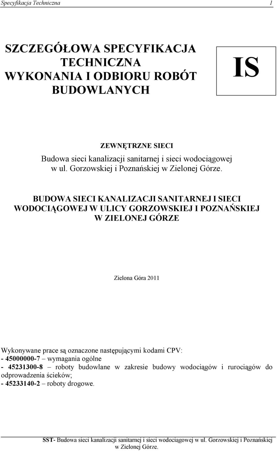 Gorzowskiej i Poznańskiej BUDOWA SIECI KANALIZACJI SANITARNEJ I SIECI WODOCIĄGOWEJ W ULICY GORZOWSKIEJ I POZNAŃSKIEJ W ZIELONEJ GÓRZE