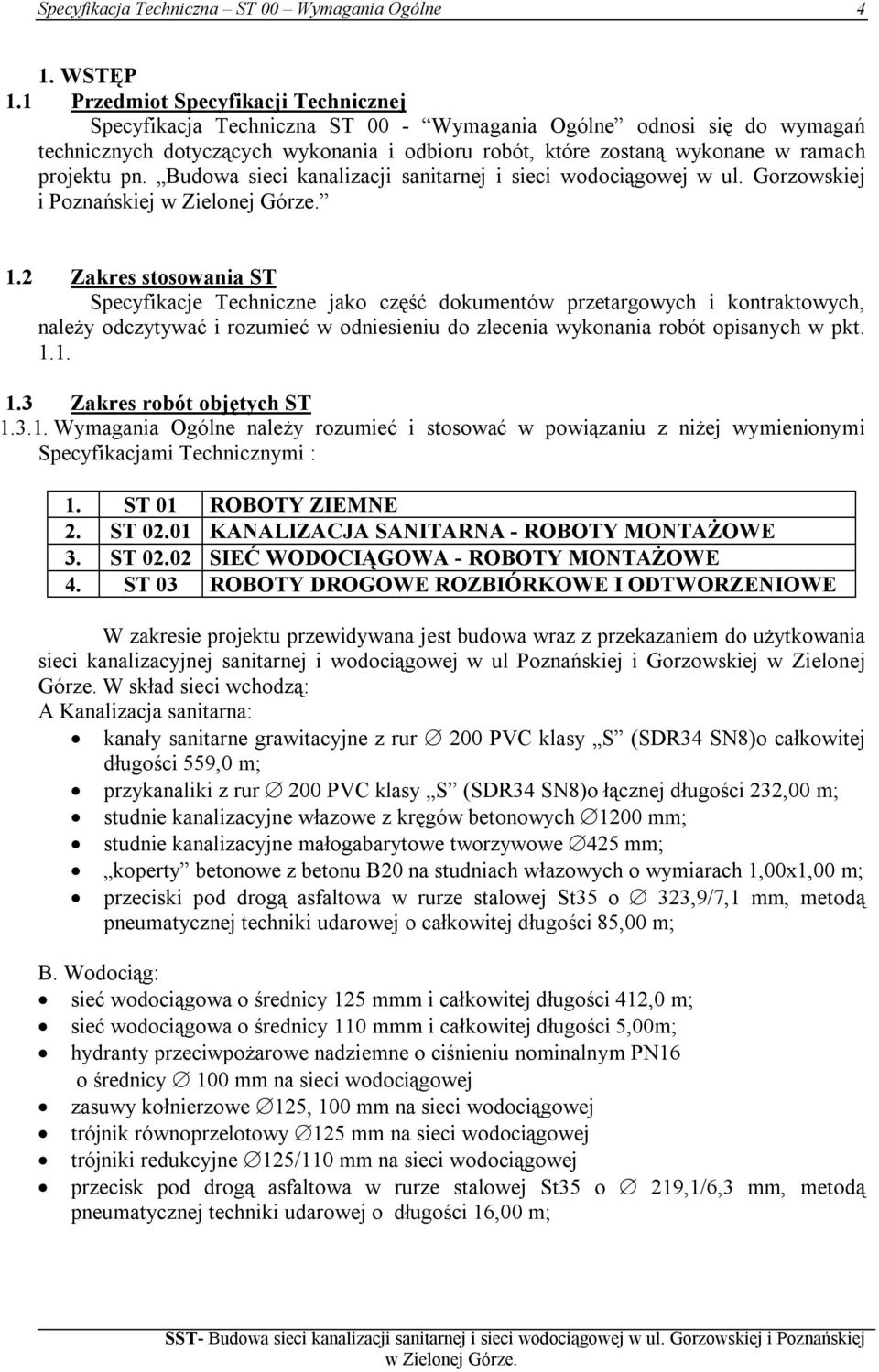 projektu pn. Budowa sieci kanalizacji sanitarnej i sieci wodociągowej w ul. Gorzowskiej i Poznańskiej 1.