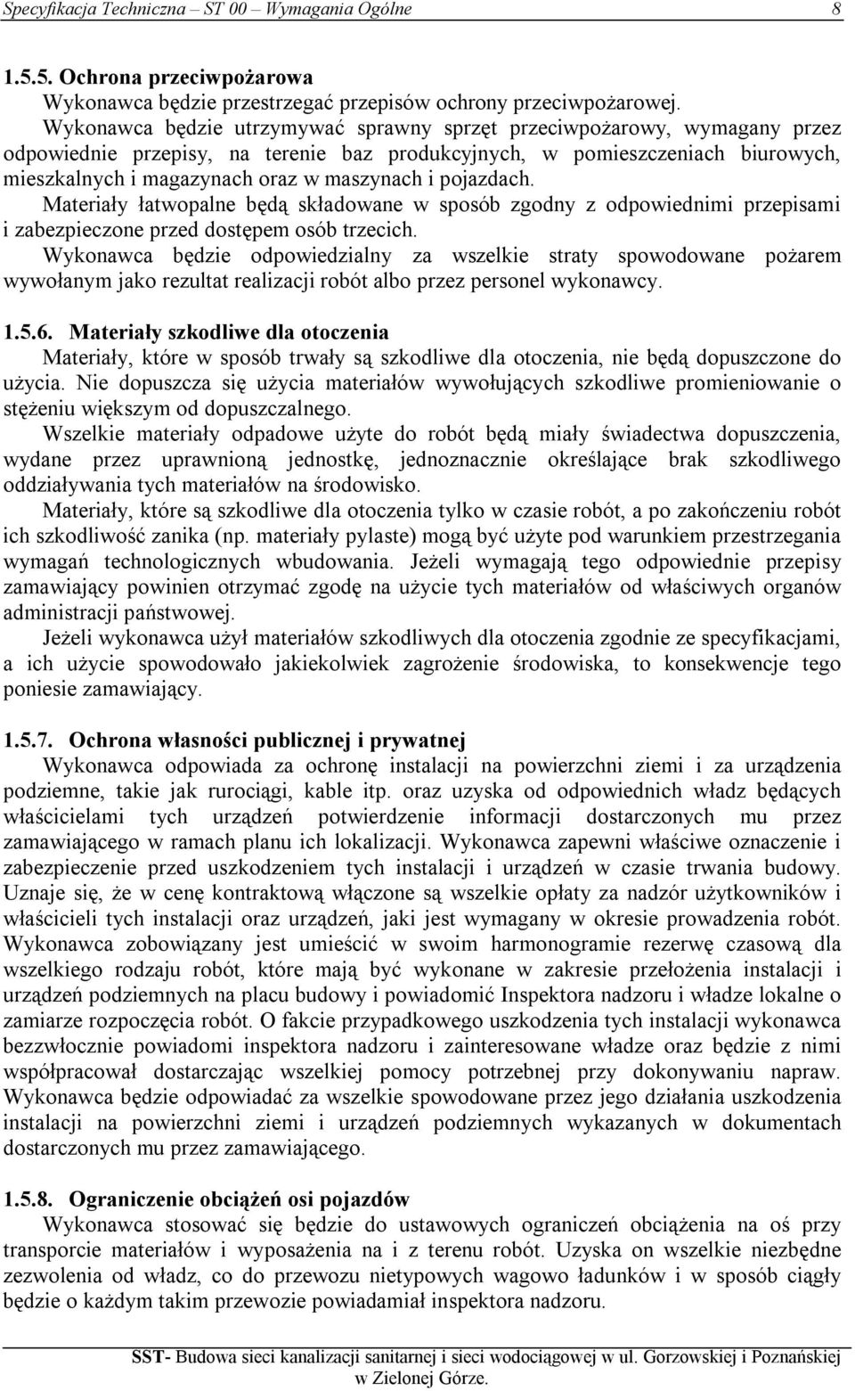 i pojazdach. Materiały łatwopalne będą składowane w sposób zgodny z odpowiednimi przepisami i zabezpieczone przed dostępem osób trzecich.