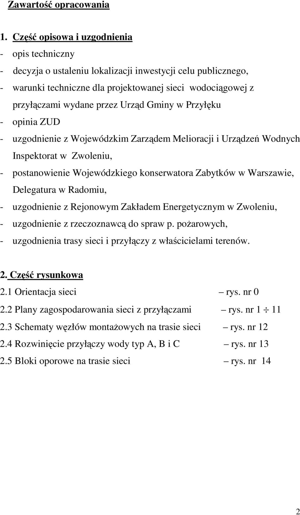 Gminy w Przyłęku - opinia ZUD - uzgodnienie z Wojewódzkim Zarządem Melioracji i Urządzeń Wodnych Inspektorat w Zwoleniu, - postanowienie Wojewódzkiego konserwatora Zabytków w Warszawie, Delegatura w