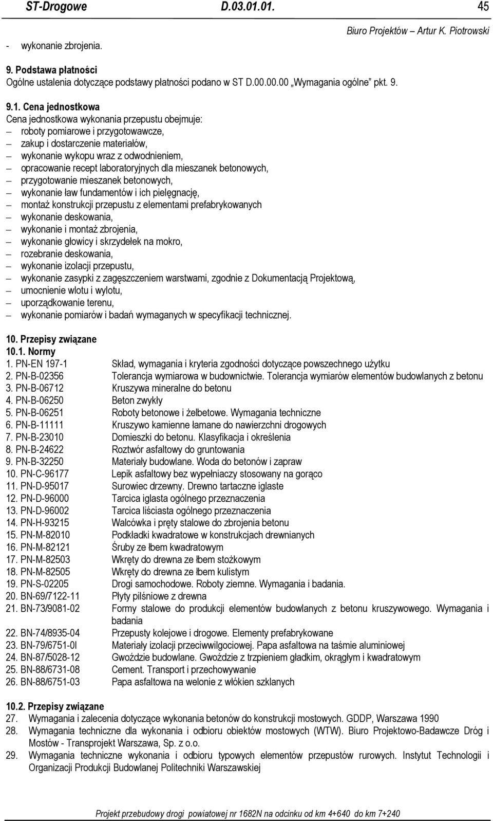 laboratoryjnych dla mieszanek betonowych, przygotowanie mieszanek betonowych, wykonanie ław fundamentów i ich pielęgnację, montaŝ konstrukcji przepustu z elementami prefabrykowanych wykonanie