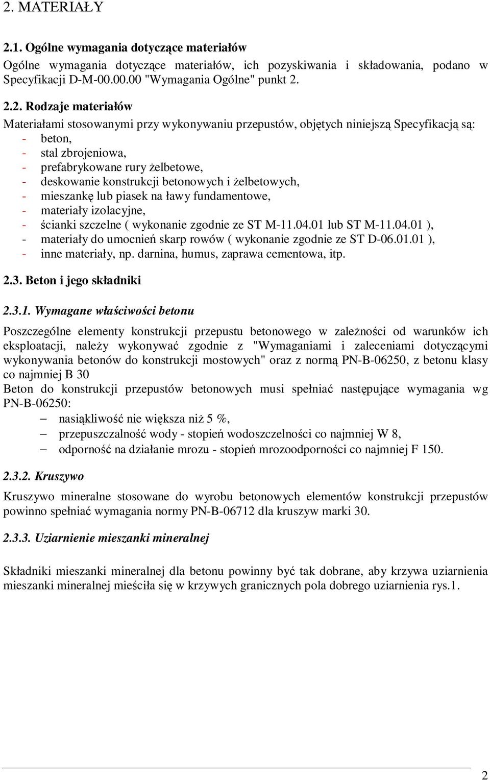 betonowych i Ŝelbetowych, - mieszankę lub piasek na ławy fundamentowe, - materiały izolacyjne, - ścianki szczelne ( wykonanie zgodnie ze ST M-11.04.