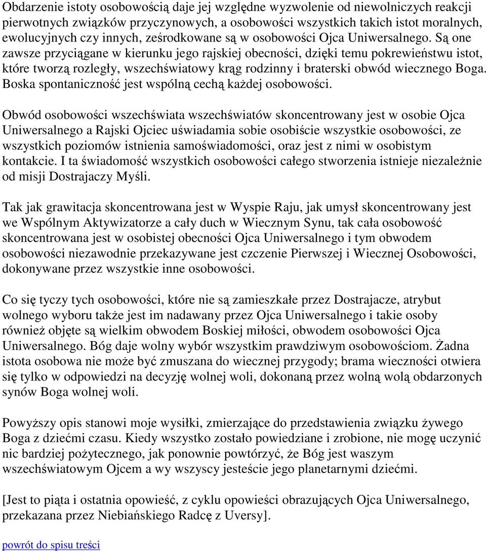 Są one zawsze przyciągane w kierunku jego rajskiej obecności, dzięki temu pokrewieństwu istot, które tworzą rozległy, wszechświatowy krąg rodzinny i braterski obwód wiecznego Boga.