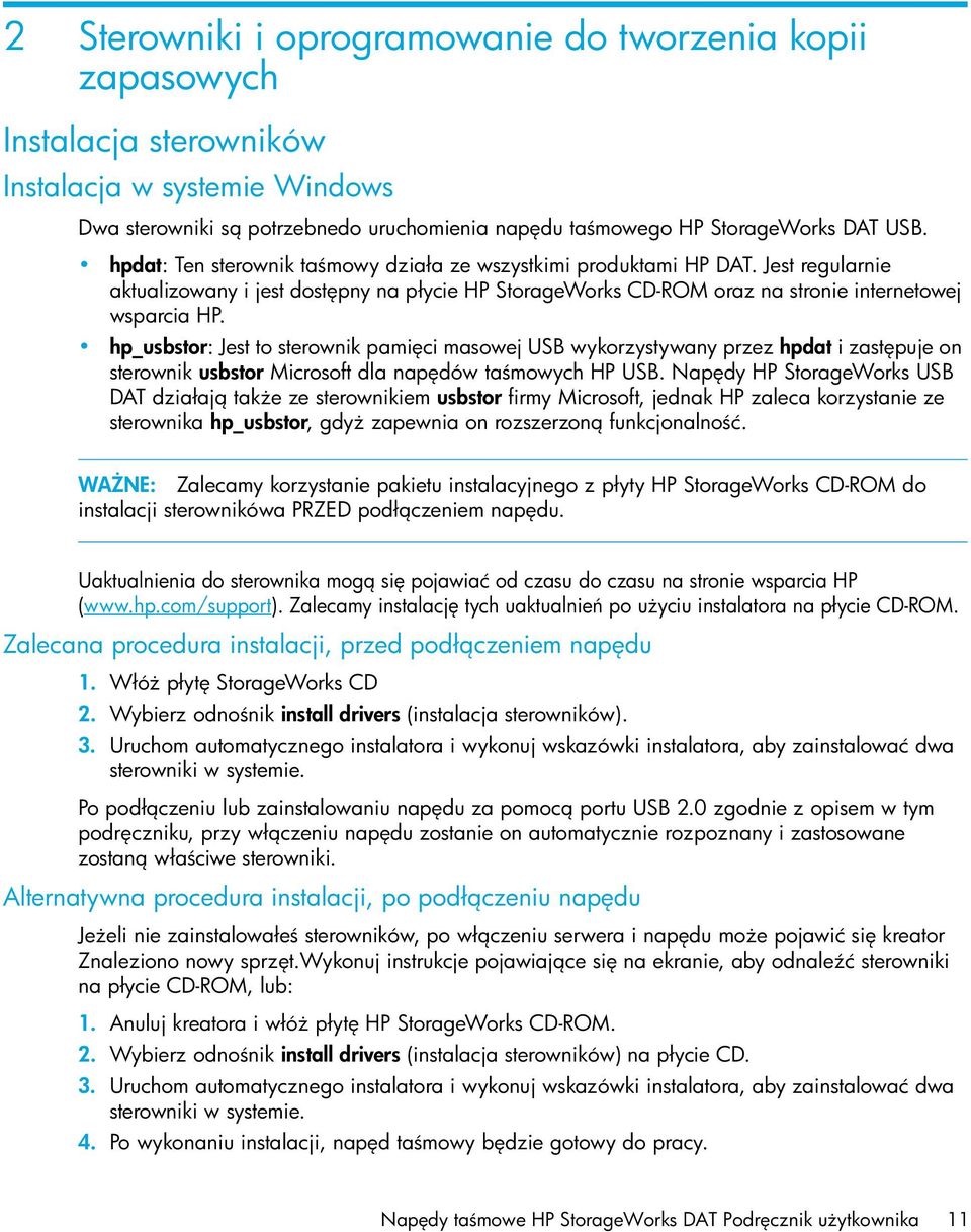 hp_usbstor: Jest to sterownik pami ci masowej USB wykorzystywany przez hpdat i zast puje on sterownik usbstor Microsoft dla nap dów ta mowych HP USB.