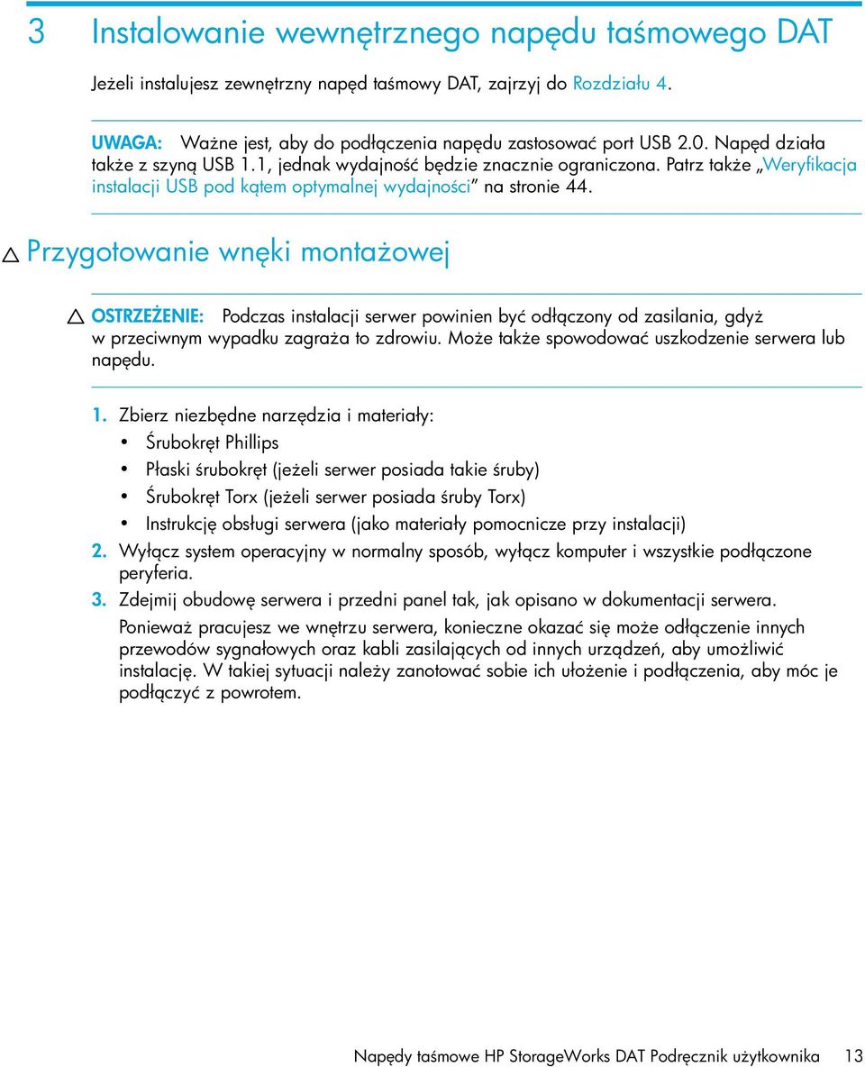 Przygotowanie wn ki monta owej OSTRZE ENIE: Podczas instalacji serwer powinien być odł czony od zasilania, gdy w przeciwnym wypadku zagra a to zdrowiu.