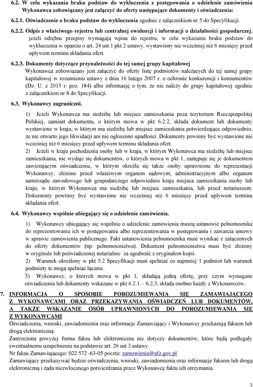 2. Odpis z właściwego rejestru lub centralnej ewidencji i informacji o działalności gospodarczej, jeżeli odrębne przepisy wymagają wpisu do rejestru, w celu wykazania braku podstaw do wykluczenia w