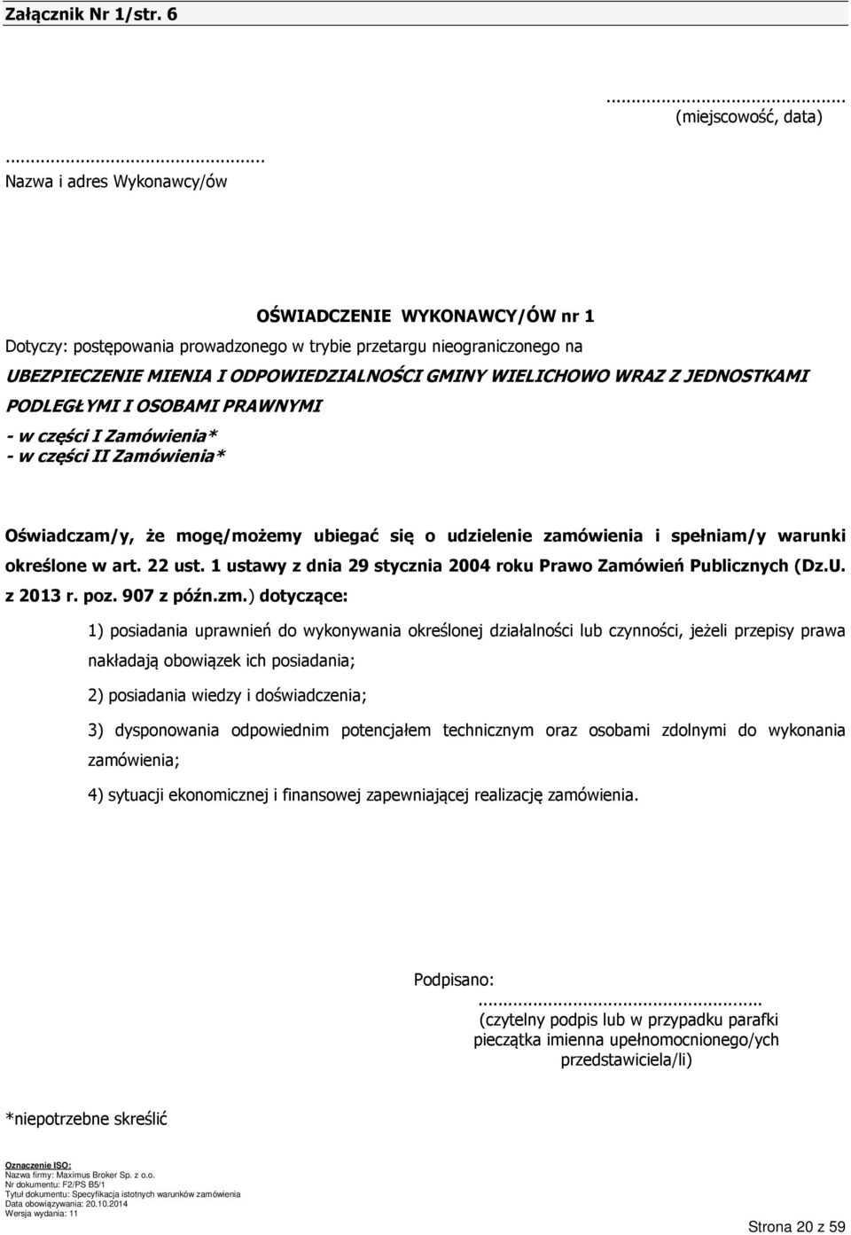 JEDNOSTKAMI PODLEGŁYMI I OSOBAMI PRAWNYMI - w części I Zamówienia* - w części II Zamówienia* Oświadczam/y, że mogę/możemy ubiegać się o udzielenie zamówienia i spełniam/y warunki określone w art.