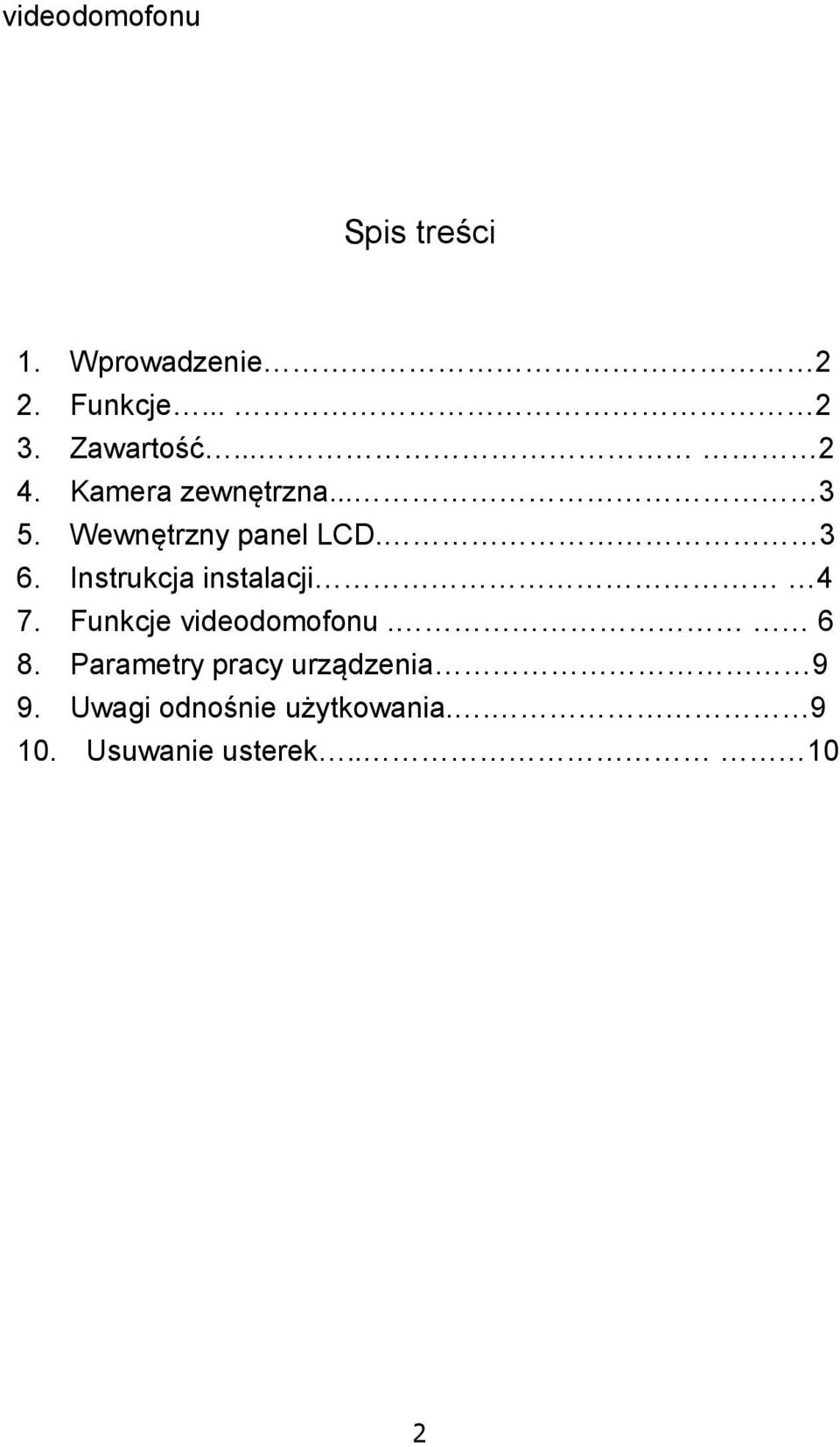 Instrukcja instalacji 4 7. Funkcje videodomofonu. 6 8.