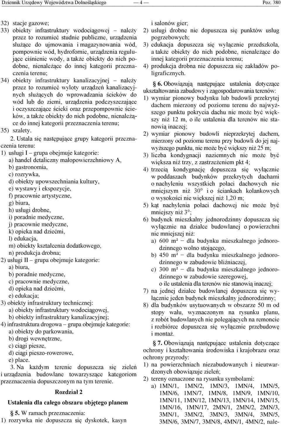 regulujące ciśnienie wody, a także obiekty do nich podobne, nienależące do innej kategorii przeznaczenia terenu; 34) obiekty infrastruktury kanalizacyjnej należy przez to rozumieć wyloty urządzeń