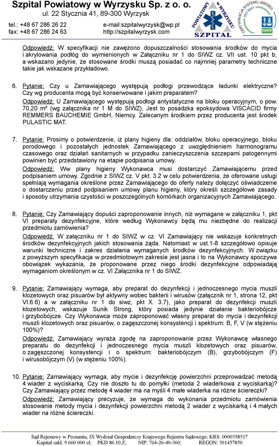 Pytanie: Czy u Zamawiającego występują podłogi przewodzące ładunki elektryczne? Czy wg producenta mogą być konserwowane i jakim preparatem?