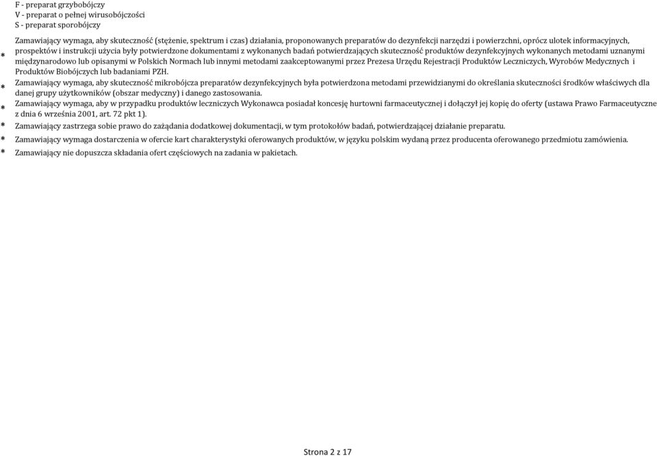 dezynfekcyjnych wykonanych metodami uznanymi międzynarodowo lub opisanymi w Polskich Normach lub innymi metodami zaakceptowanymi przez Prezesa Urzędu Rejestracji Produktów Leczniczych, Wyrobów