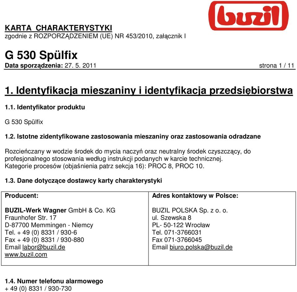 11 strona 1 / 11 1. Identyfikacja mieszaniny i identyfikacja przedsiębiorstwa 1.1. Identyfikator produktu 1.2.